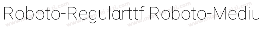Roboto-Regularttf Roboto-Mediumtt字体转换